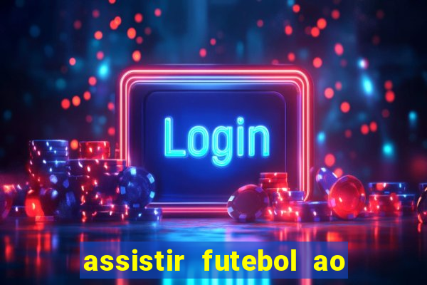 assistir futebol ao vivo multimarcas